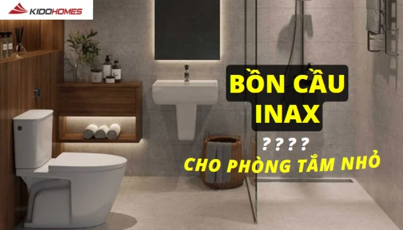 Cách chọn bồn cầu Inax cho phòng tắm nhỏ: tối ưu không gian mà vẫn đảm bảo tiện nghi
