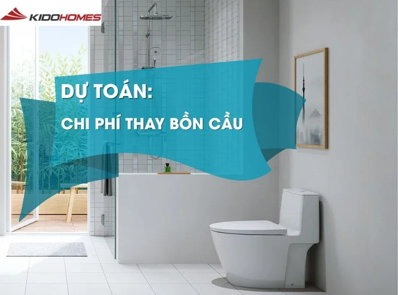 Dự toán chi phí thay bồn cầu 2025: Phân tích đầy đủ và chi tiết