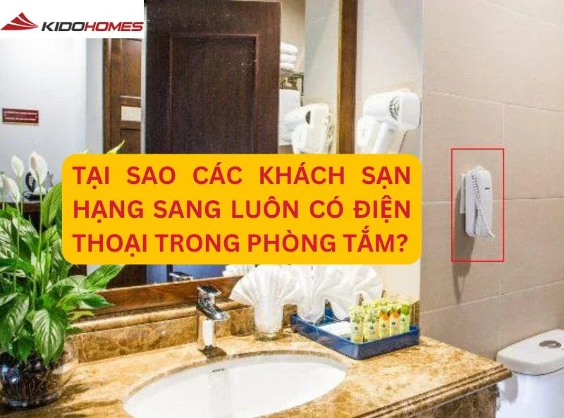 Tại sao các khách sạn hạng sang luôn có điện thoại trong phòng tắm?